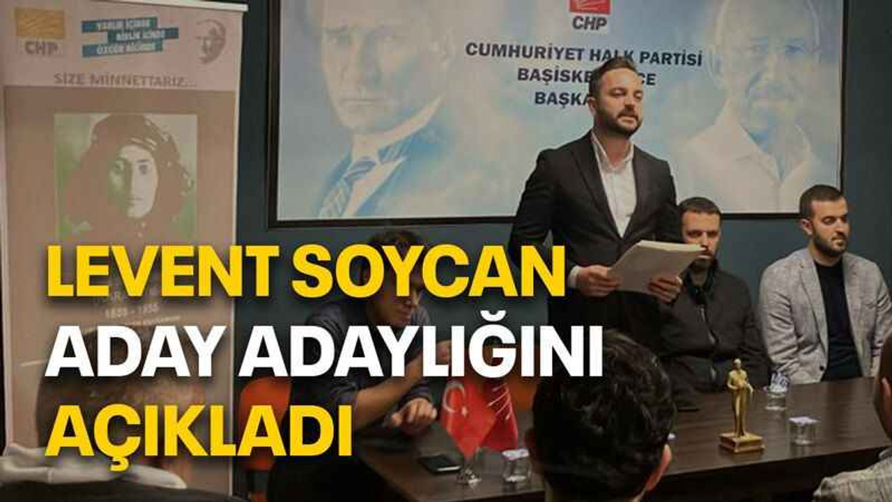 Levent Soycan aday adaylığını açıkladı